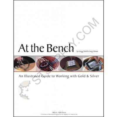 AT THE BENCH: AN ILLUSTRATED GUIDE TO WORKING WITH GOLD & SILVER