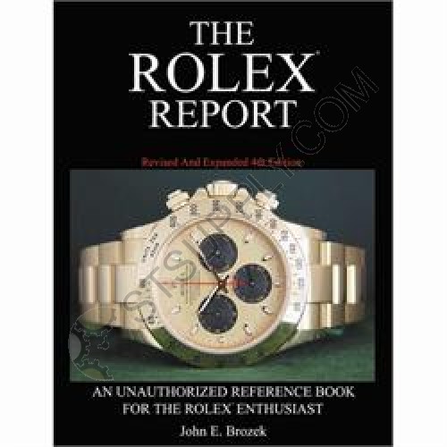 THE ROLEX REPORT: AN UNAUTHORIZED REFERENCE BOOK FOR THE ROLEX ENTHUSIAST
