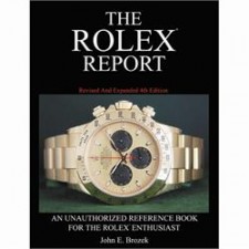 THE ROLEX REPORT: AN UNAUTHORIZED REFERENCE BOOK FOR THE ROLEX ENTHUSIAST
