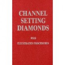 CHANNEL SETTING DIAMONDS WITH ILLUSTRATED PROCEDURES