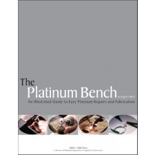 THE PLATINUM BENCH: AN ILLUSTRATED GUIDE TO EASY PLATINUM REPAIRS AND FABRICATION
