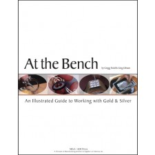 AT THE BENCH: AN ILLUSTRATED GUIDE TO WORKING WITH GOLD & SILVER